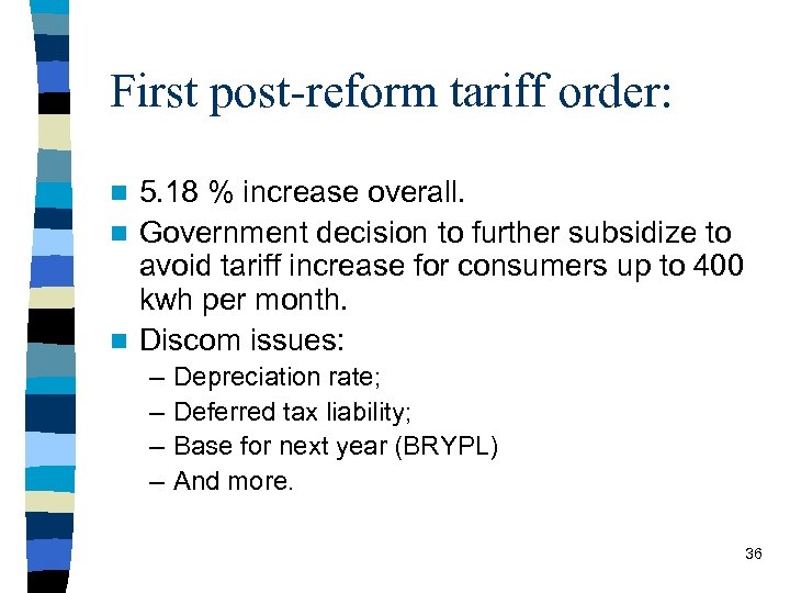 First post-reform tariff order: 5. 18 % increase overall. n Government decision to further