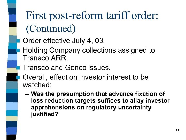 First post-reform tariff order: (Continued) Order effective July 4, 03. n Holding Company collections