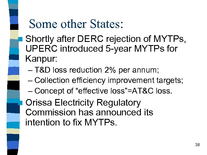 Some other States: n Shortly after DERC rejection of MYTPs, UPERC introduced 5 -year