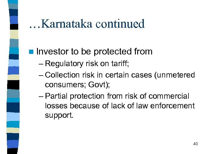 …Karnataka continued n Investor to be protected from – Regulatory risk on tariff; –