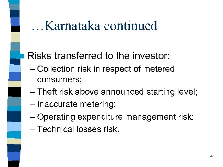 …Karnataka continued n Risks transferred to the investor: – Collection risk in respect of