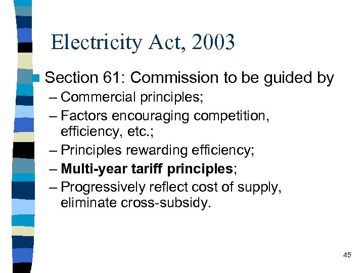 Electricity Act, 2003 n Section 61: Commission to be guided by – Commercial principles;