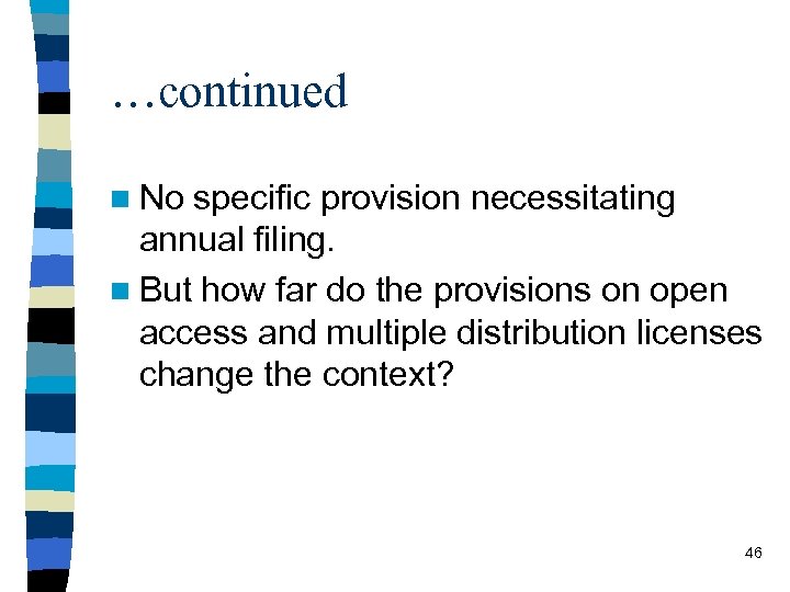 …continued n No specific provision necessitating annual filing. n But how far do the