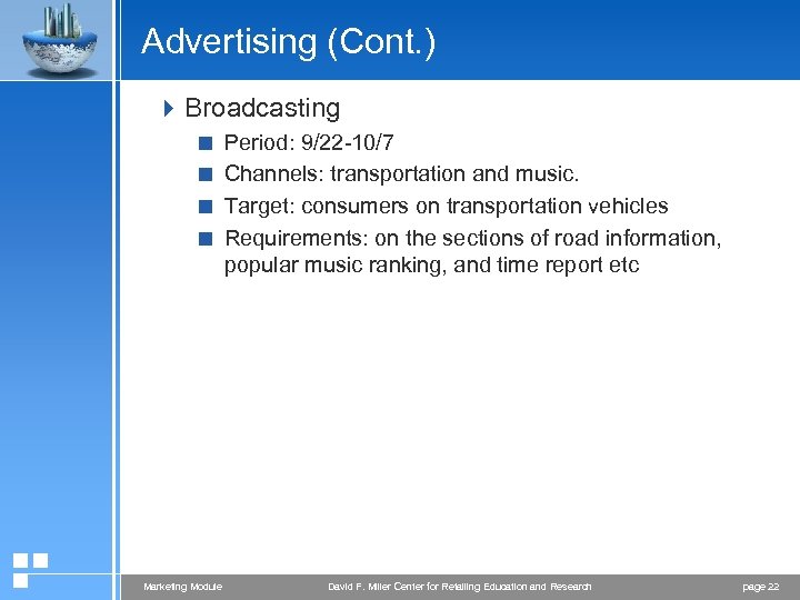 Advertising (Cont. ) 4 Broadcasting < Period: 9/22 -10/7 < Channels: transportation and music.