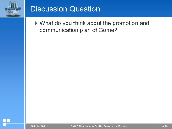 Discussion Question 4 What do you think about the promotion and communication plan of