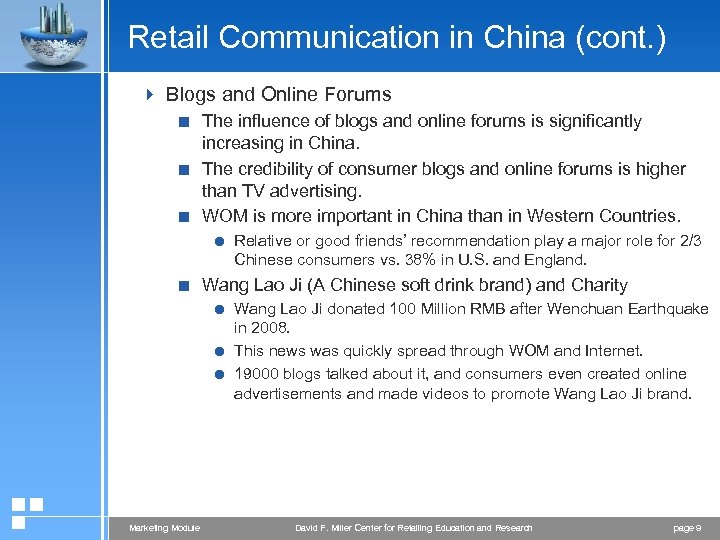 Retail Communication in China (cont. ) 4 Blogs and Online Forums < The influence