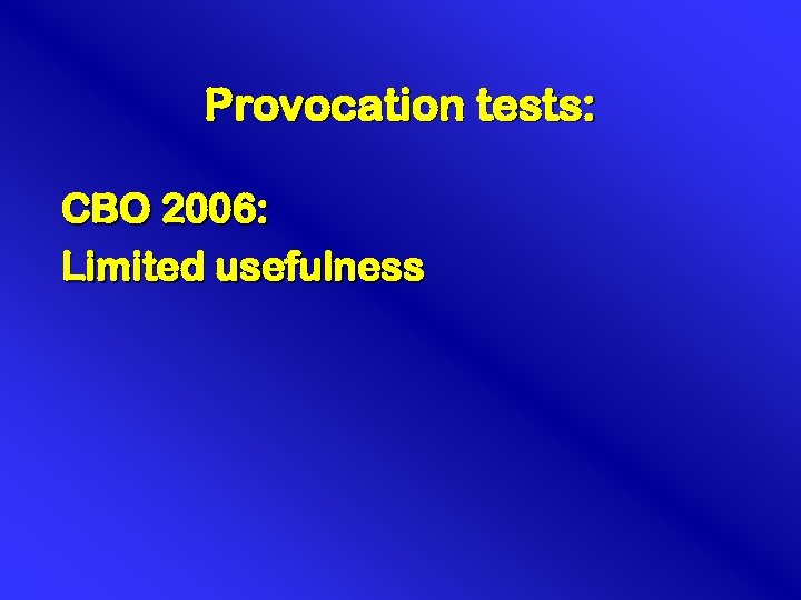 Provocation tests: CBO 2006: Limited usefulness 