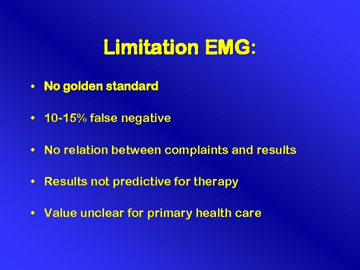 Limitation EMG: • No golden standard • 10 -15% false negative • No relation