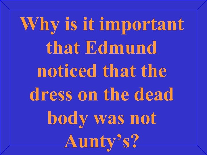 Why is it important that Edmund noticed that the dress on the dead body