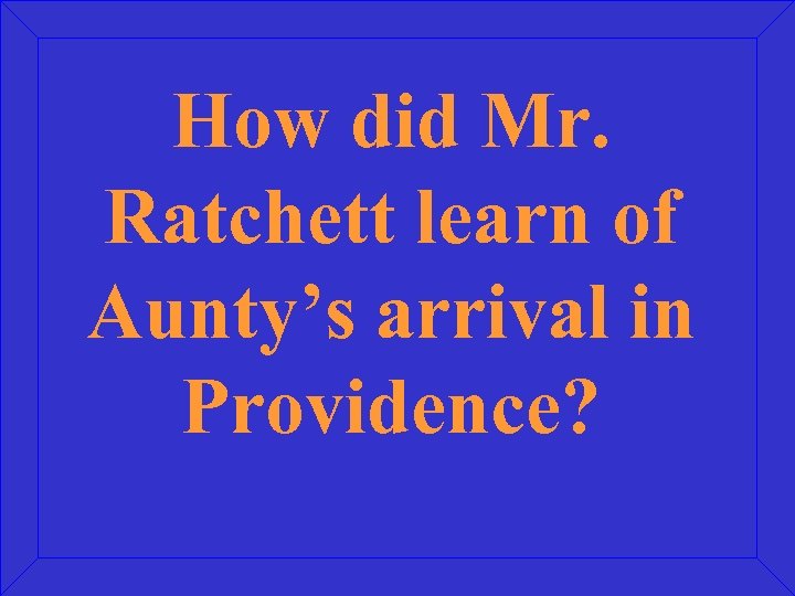 How did Mr. Ratchett learn of Aunty’s arrival in Providence? 