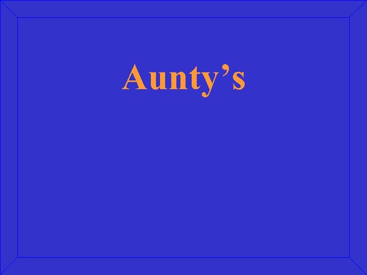 Aunty’s 