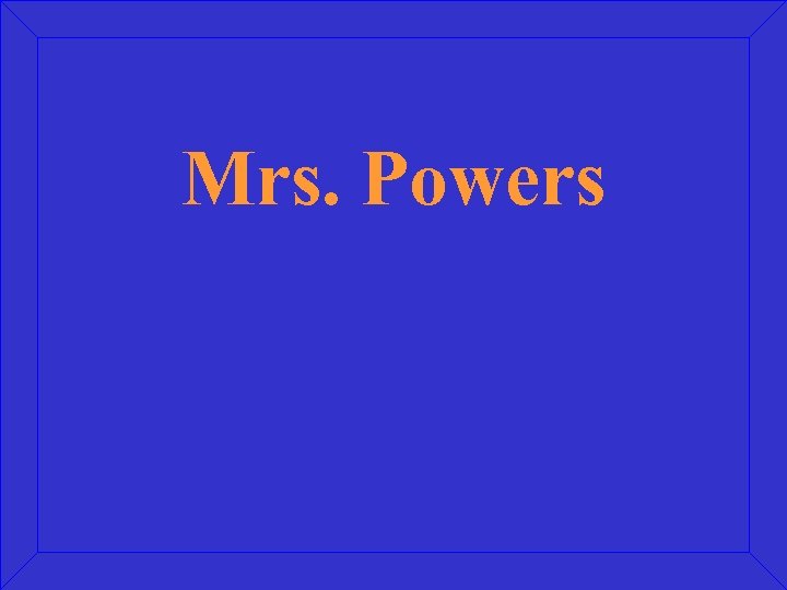 Mrs. Powers 