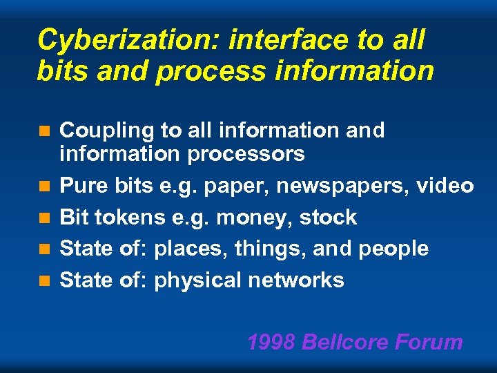 Cyberization: interface to all bits and process information n n Coupling to all information