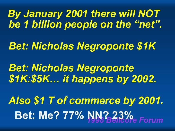 By January 2001 there will NOT be 1 billion people on the “net”. Bet: