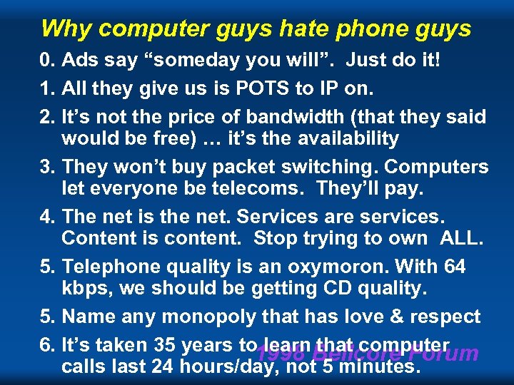 Why computer guys hate phone guys 0. Ads say “someday you will”. Just do