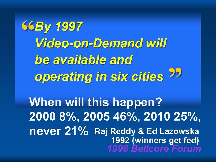 “ By 1997 Video-on-Demand will be available and operating in six cities ” When