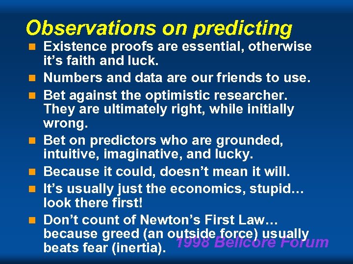 Observations on predicting n n n n Existence proofs are essential, otherwise it’s faith
