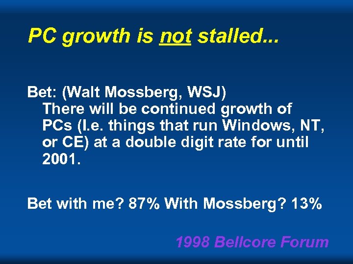 PC growth is not stalled. . . Bet: (Walt Mossberg, WSJ) There will be