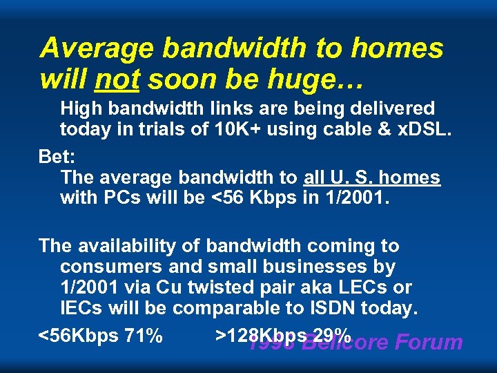 Average bandwidth to homes will not soon be huge… High bandwidth links are being