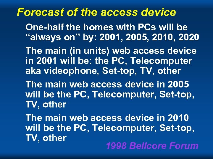 Forecast of the access device One-half the homes with PCs will be “always on”