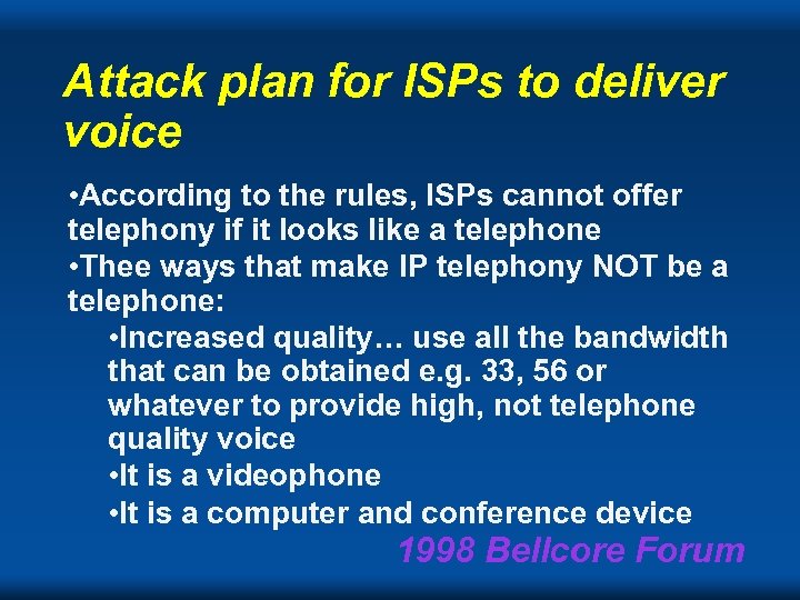 Attack plan for ISPs to deliver voice • According to the rules, ISPs cannot