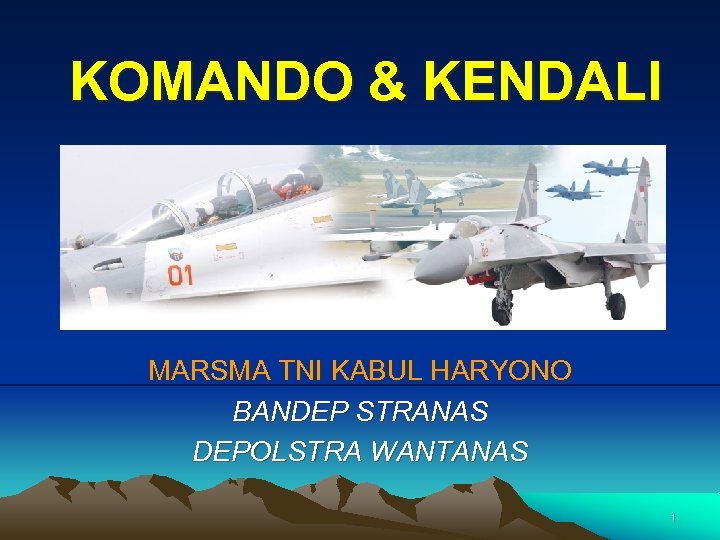 KOMANDO & KENDALI MARSMA TNI KABUL HARYONO BANDEP STRANAS DEPOLSTRA WANTANAS 1 