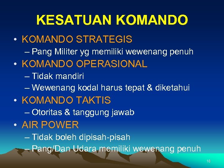 KESATUAN KOMANDO • KOMANDO STRATEGIS – Pang Militer yg memiliki wewenang penuh • KOMANDO