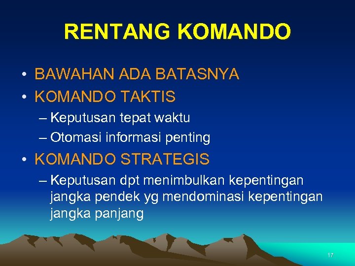 RENTANG KOMANDO • BAWAHAN ADA BATASNYA • KOMANDO TAKTIS – Keputusan tepat waktu –