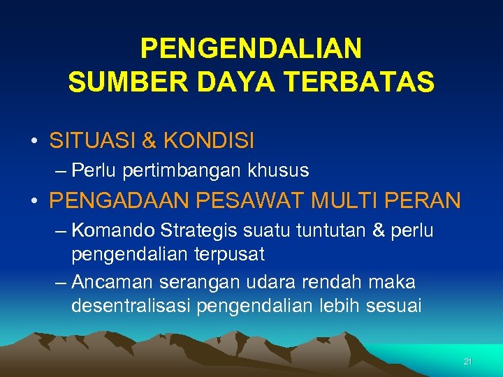 PENGENDALIAN SUMBER DAYA TERBATAS • SITUASI & KONDISI – Perlu pertimbangan khusus • PENGADAAN