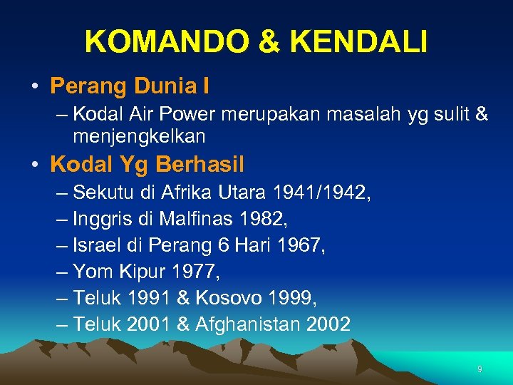 KOMANDO & KENDALI • Perang Dunia I – Kodal Air Power merupakan masalah yg