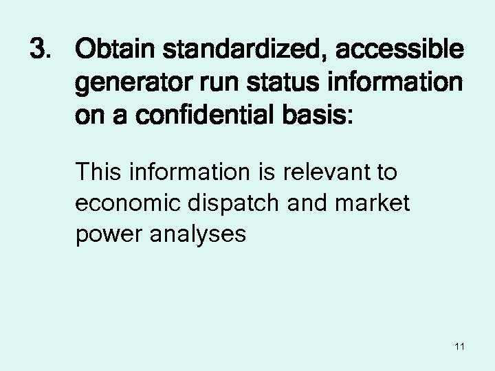 3. Obtain standardized, accessible generator run status information on a confidential basis: This information