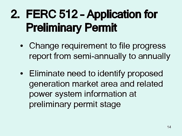 2. FERC 512 – Application for Preliminary Permit • Change requirement to file progress