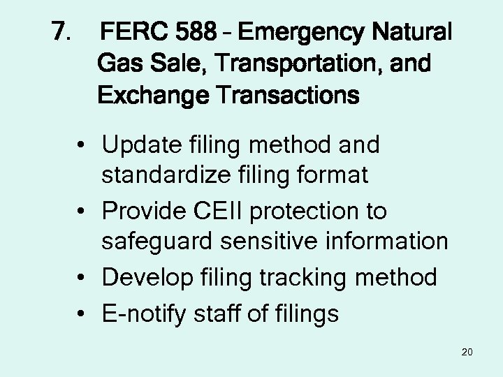 7. FERC 588 – Emergency Natural Gas Sale, Transportation, and Exchange Transactions • Update