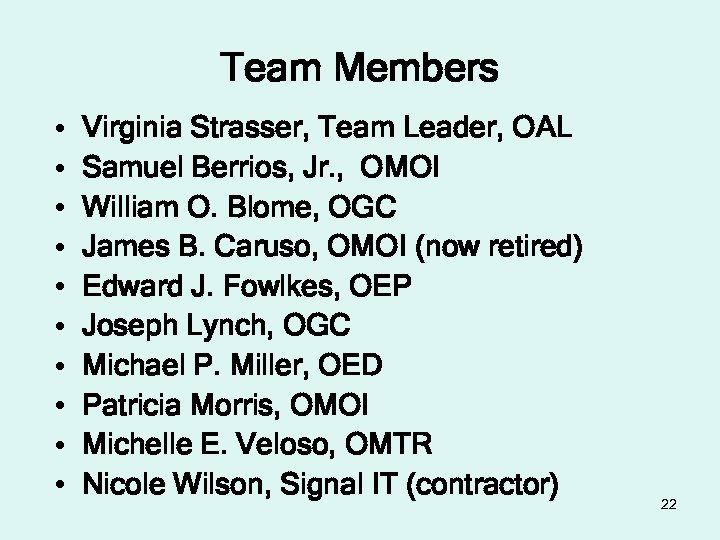 Team Members • • • Virginia Strasser, Team Leader, OAL Samuel Berrios, Jr. ,