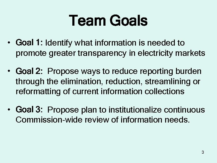 Team Goals • Goal 1: Identify what information is needed to promote greater transparency