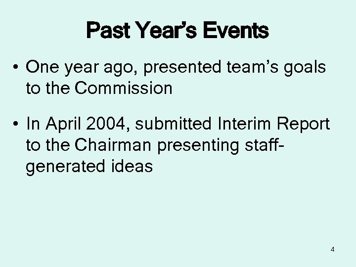 Past Year’s Events • One year ago, presented team’s goals to the Commission •