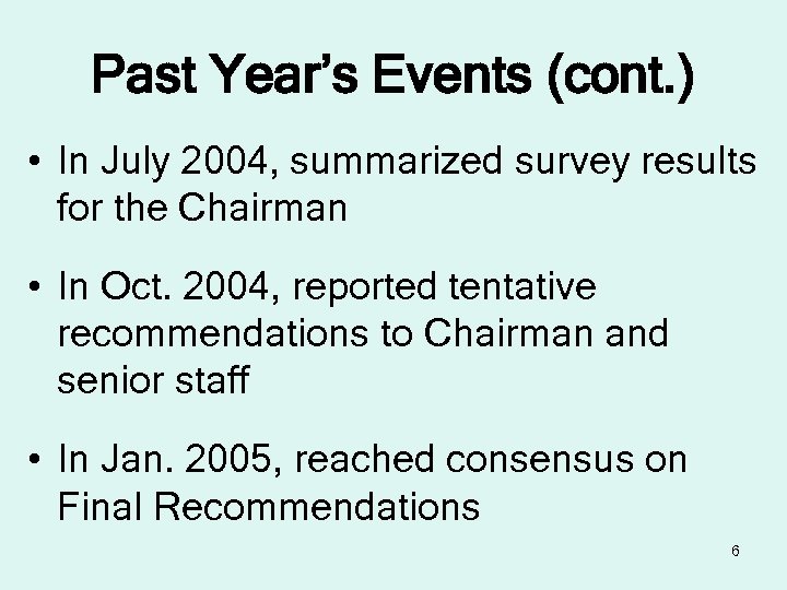Past Year’s Events (cont. ) • In July 2004, summarized survey results for the
