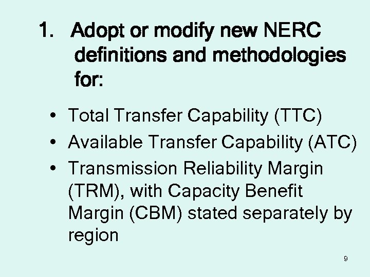 1. Adopt or modify new NERC definitions and methodologies for: • Total Transfer Capability