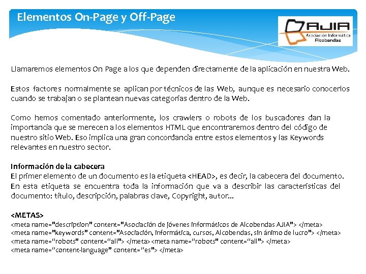 Elementos On-Page y Off-Page Llamaremos elementos On Page a los que dependen directamente de