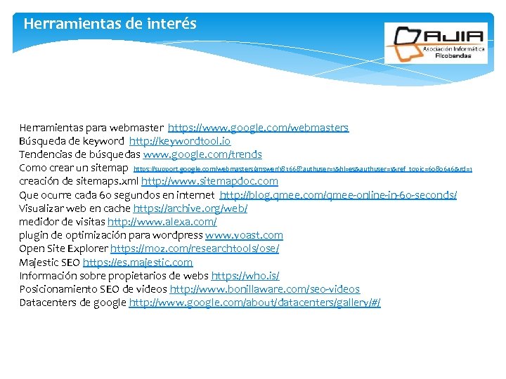 Herramientas de interés Herramientas para webmaster https: //www. google. com/webmasters Búsqueda de keyword http: