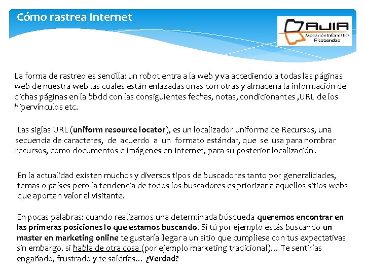 Cómo rastrea Internet La forma de rastreo es sencilla: un robot entra a la