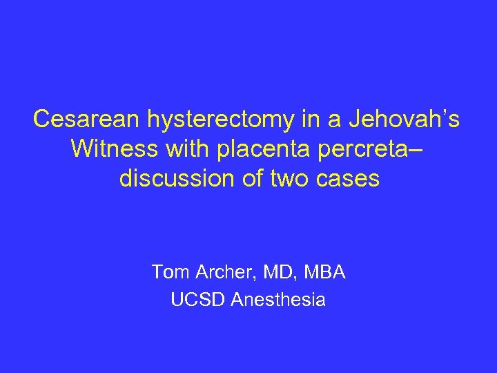 Cesarean hysterectomy in a Jehovah’s Witness with placenta percreta– discussion of two cases Tom