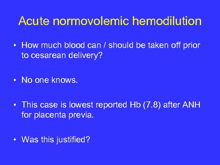 Acute normovolemic hemodilution • How much blood can / should be taken off prior