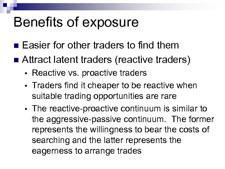 Benefits of exposure Easier for other traders to find them n Attract latent traders