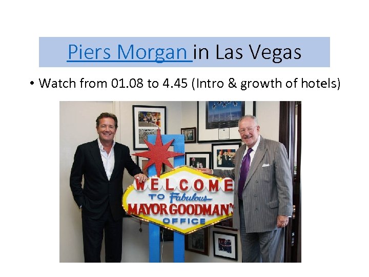 Piers Morgan in Las Vegas • Watch from 01. 08 to 4. 45 (Intro