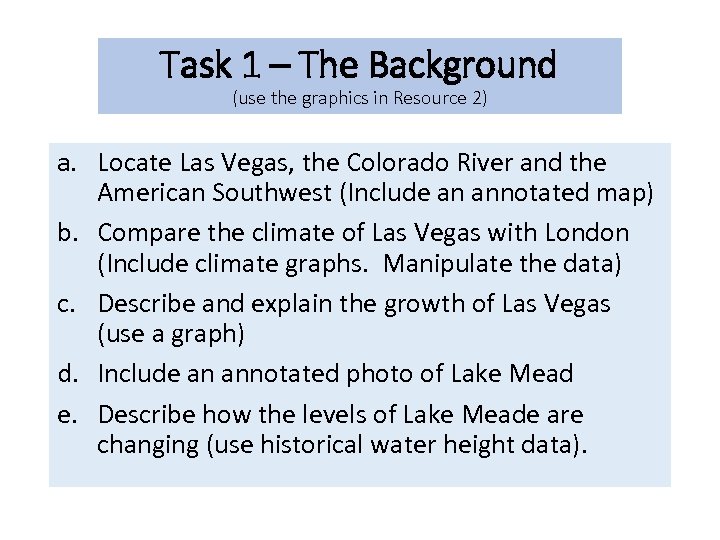 Task 1 – The Background (use the graphics in Resource 2) a. Locate Las