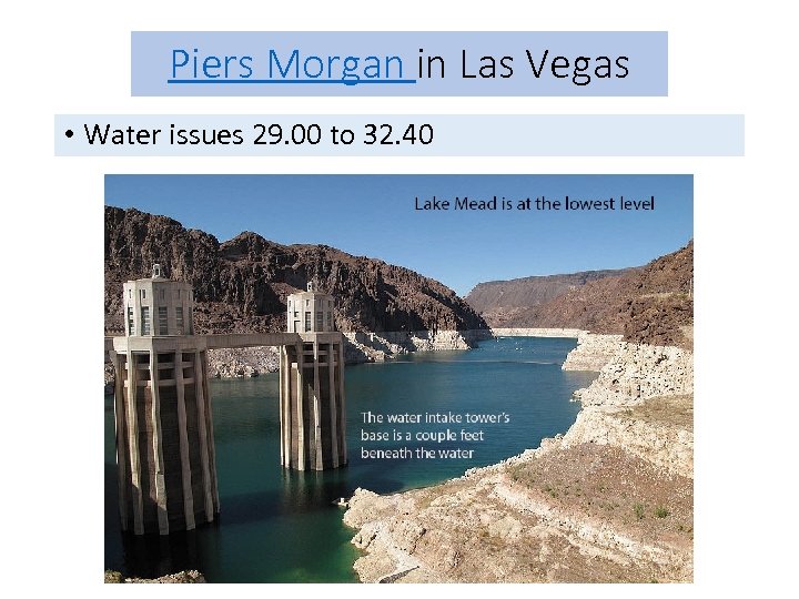 Piers Morgan in Las Vegas • Water issues 29. 00 to 32. 40 