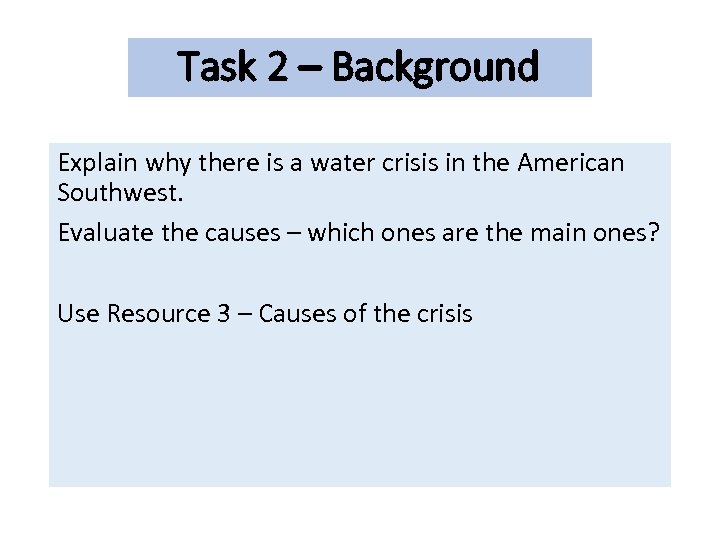Task 2 – Background Explain why there is a water crisis in the American