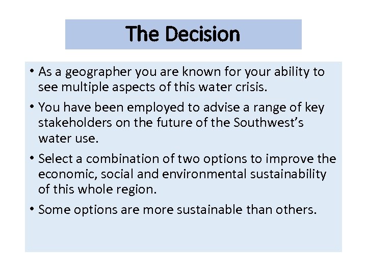 The Decision • As a geographer you are known for your ability to see