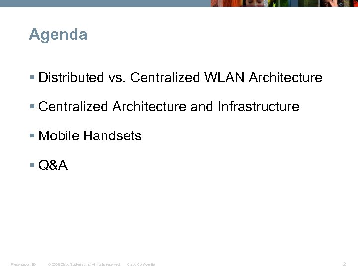 Agenda § Distributed vs. Centralized WLAN Architecture § Centralized Architecture and Infrastructure § Mobile